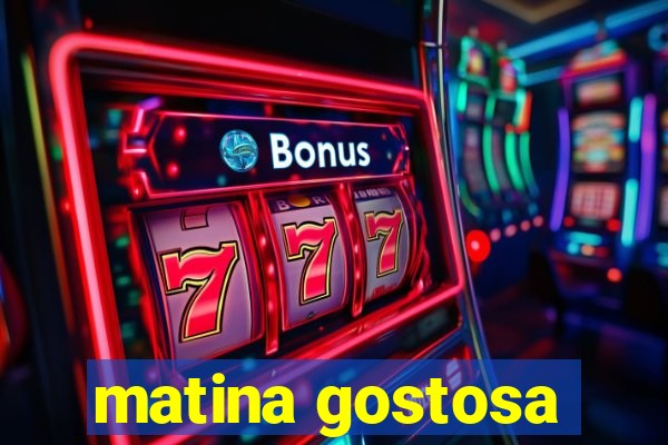 matina gostosa